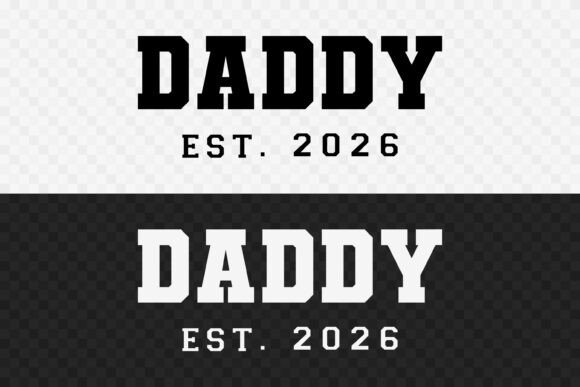 DADDY Est. 2026 SVG: Graphics & Illustrations for New Dad Content